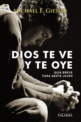 Dios Te Ve Y Te Oye: Guia Breve Para Gent: Guía Breve Para G