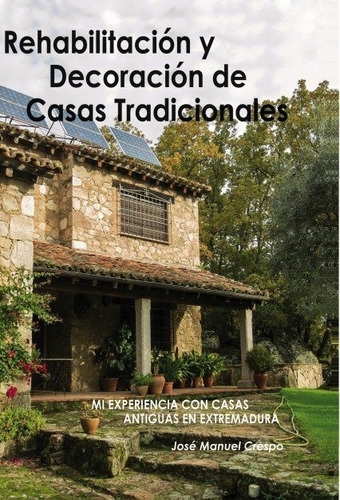 Rehabilitacion Y Decoracion De Casas Tradicionales. Mi Ex...