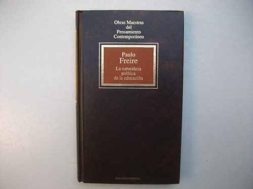 La Naturaleza Política De La Educación - Paulo Freire