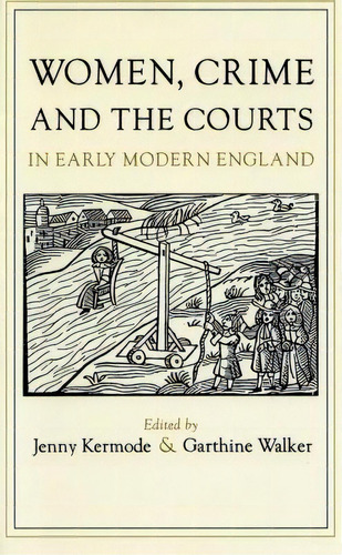 Women, Crime, And The Courts In Early Modern England, De Kermode, Jenny. Editorial Univ Of North Carolina Pr, Tapa Blanda En Inglés