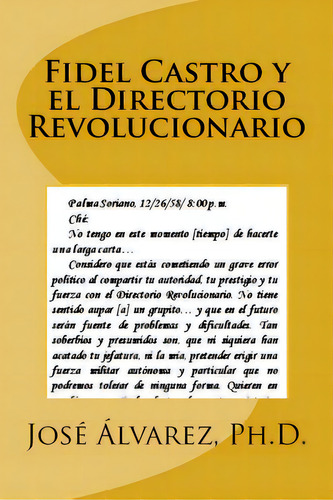 Fidel Castro Y El Directorio Revolucionario, De Alvarez Ph. D., Jose. Editorial Createspace, Tapa Blanda En Español