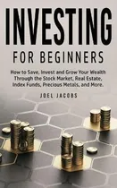 Comprar Libro Investing For Beginners : How To Save, Invest And G...