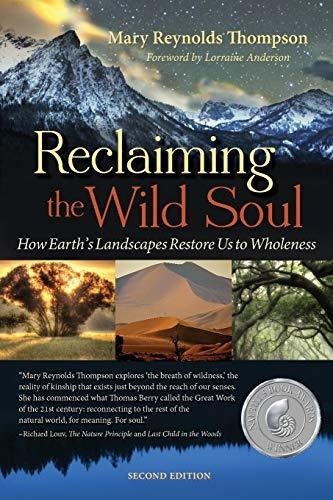 Reclaiming The Wild Soul : How Earth's Landscapes Restore Us To Wholeness, De Mary Reynolds Thompson. Editorial Write The Damn Book, Tapa Blanda En Inglés