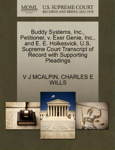 Buddy Systems, Inc., Petitioner, V. Exer Genie, Inc., And E. E. Holkesvick. U.s. Supreme Court Tr..., De V J Mcalpin. Editorial Gale U S Supreme Court Records, Tapa Blanda En Inglés