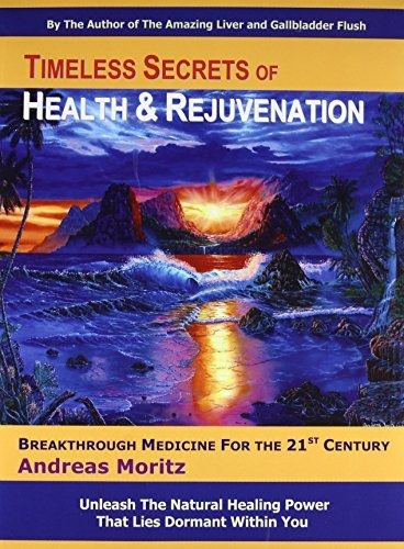 Book : Timeless Secrets Of Health And Rejuvenation, 4th...