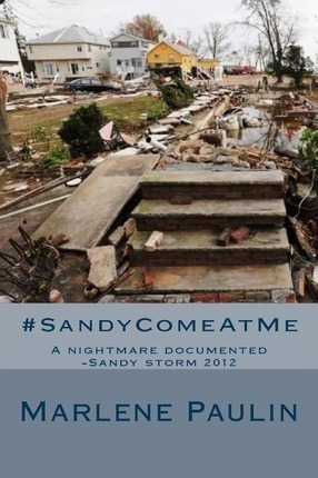 #sandycomeatme : A Nightmare Documented -sandy Storm 2012...