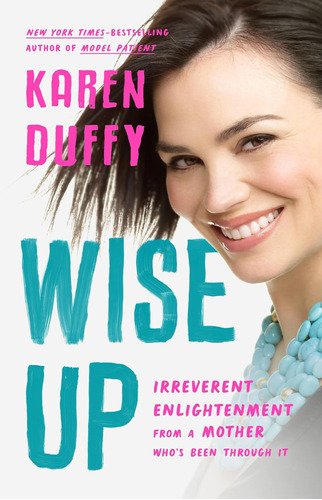 Libro: Wise Up: Irreverent Enlightenment From A Mother Whos