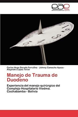 Libro: Manejo De Trauma De Duodeno: Experiencia Del Manejo Q