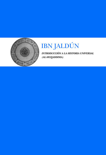 Introducción a la Historia Universal (Al-Muqaddima), de Jaldún, Ibn. Serie Biblioteca de Literatura Universal Editorial Almuzara, tapa dura en español, 2022