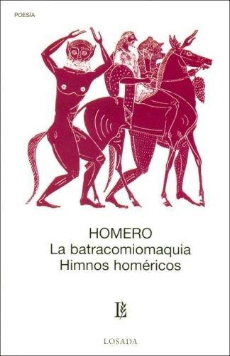 Batracomiomaquia, La; Himnos Homericos, De Homero. Editorial Losada, Tapa Blanda, Edición 1 En Español