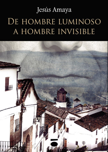 De Hombre Luminoso A Hombre Invisible: No, de Amaya, Jesús., vol. 1. Editorial Dauro, tapa pasta blanda, edición 1 en español, 2017