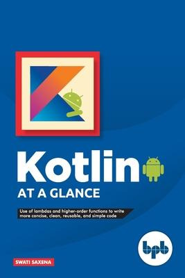 Libro Kotlin At A Glance - Swati Saxena