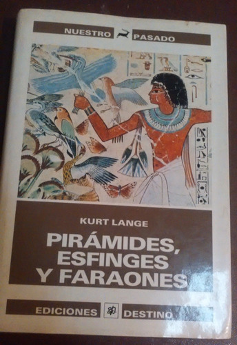 Pirámides, Esfinges Y Faraones Kurt Lange