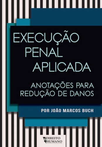 Execução Penal Aplicada - Anotações Para Redução De Da