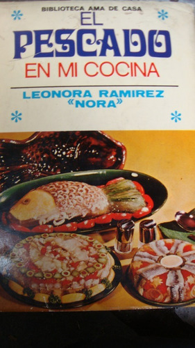 Biblioteca Ama De Casa El Pescado En Mi Cocina Leonora Ramír