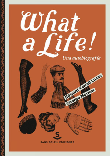 What A Life! - , Edward Verrall Lucas Y George Morrow