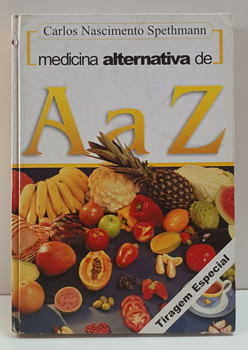 Livro Medicina Alternativa De A A Z - Carlos N. Spethmann