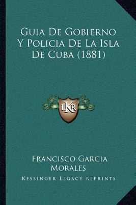 Libro Guia De Gobierno Y Policia De La Isla De Cuba (1881...