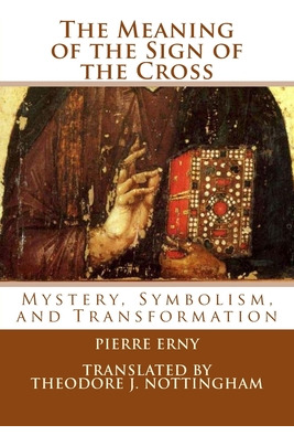 Libro The Meaning Of The Sign Of The Cross: Mystery, Symb...