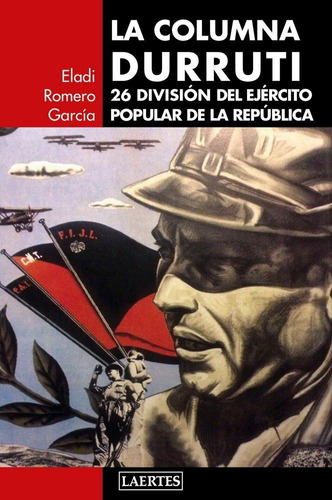 La Columna Durruti, De Romero García, Eladi. Editorial Laertes Editorial, S.l., Tapa Blanda En Español