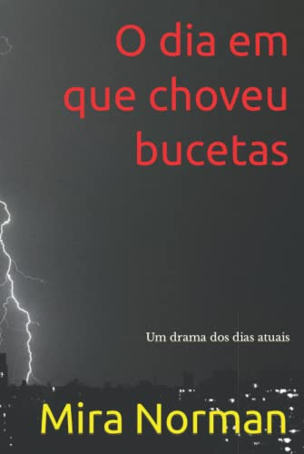 O Dia Em Que Choveu Bucetas: Um Drama Dos Dias Atuais