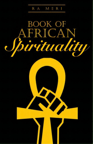 Book Of African Spirituality, De Meri, Ra. Editorial Lightning Source Inc, Tapa Blanda En Inglés