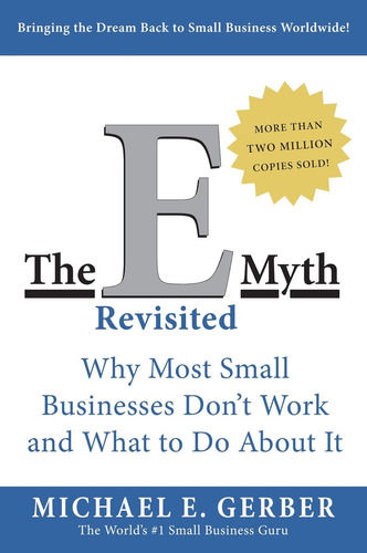 El E-myth Revisited: Por Qué Mayoría Pequeñas Empresas No Y