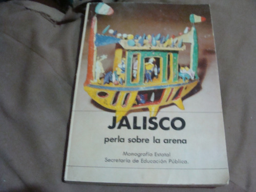 Jalisco Perla Sobre La Arena , Monografia Estatal , Año 1981