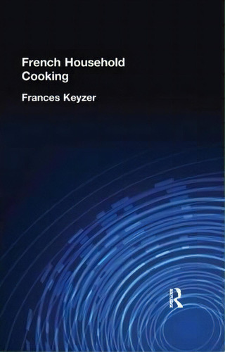 French Household Cookery, De Frances Keyzer. Editorial Kegan Paul, Tapa Dura En Inglés