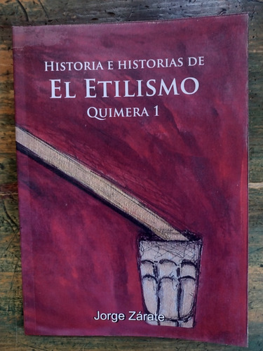  Historia/s De El Etilismo, Quimera 1 De Jorge Oscar Zárate