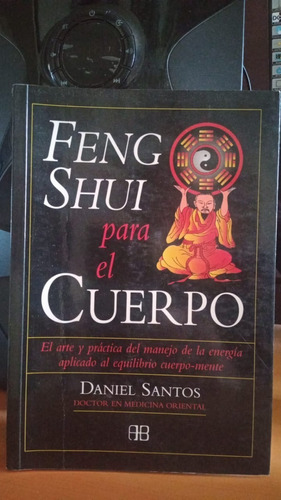 Feng Shui Para El Cuerpo. Daniel Santos