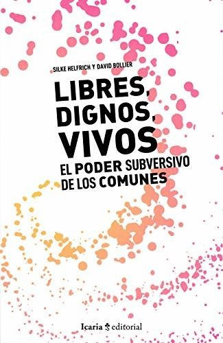 Libres, Dignos, Vivos - Helfrich, Bollier