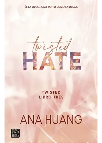 Twisted Hate - Tomo 3 / Ana Huang