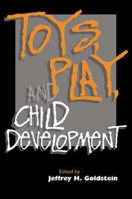 Toys, Play, And Child Development - Jeffrey H. Goldstein