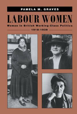 Libro Labour Women : Women In British Working Class Polit...