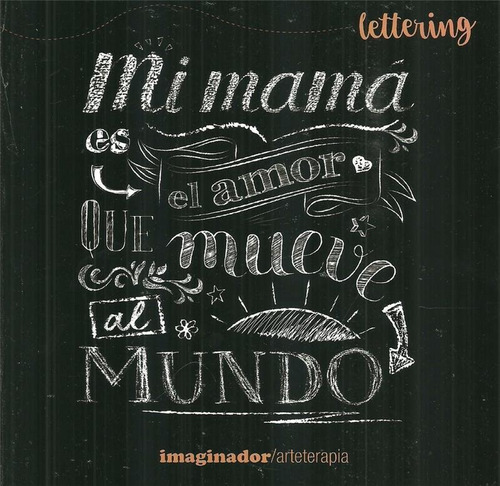 Lettering- Mi Mama Es El Amor Que Mueve Al Mundo - Imaginado