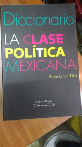 Diccionario De La Clase Política Mexicana Pedro Lopez Diaz 