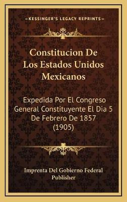 Libro Constitucion De Los Estados Unidos Mexicanos : Expe...