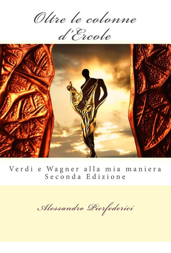 Libro: Oltre Le Colonne D Ercole: Verdi E Wagner Alla Mia Ma