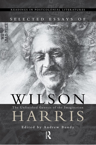 Libro: Selected Essays Of Wilson Harris: The Unfinished Of