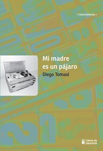 Mi Madre Es Un Pajaro - Diego Tomasi