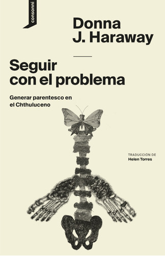 SEGUIR CON EL PROBLEMA, de Haraway, Donna Jeane. Editorial GOG & MAGOG en español, 2014