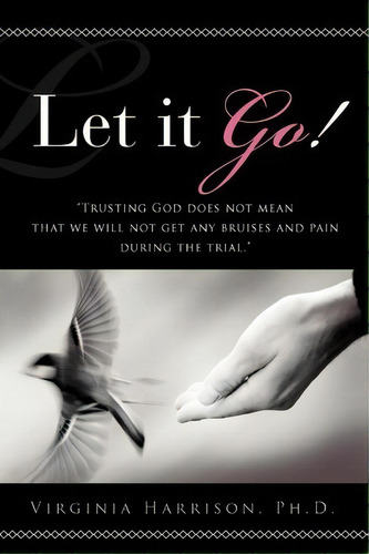 Let It Go!, De Ph D Virginia Harrison. Editorial Xulon Press, Tapa Blanda En Inglés