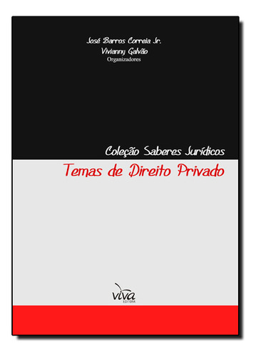 Temas De Direito Privado - Coleção Saberes Jurídicos, De José  Barros Correia Júnior. Editora Viva, Capa Dura Em Português