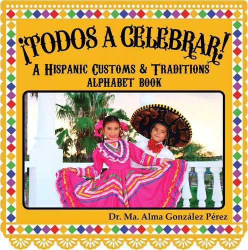 Libro: ¡todos A Celebrar! A Hispanic Customs & Traditions Al