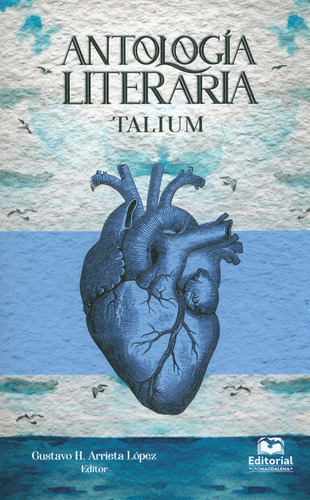 Antología literaria: TALIUM, de Gustavo H. Arrieta López. Serie 9587463323, vol. 1. Editorial U. del Magdalena, tapa blanda, edición 2020 en español, 2020