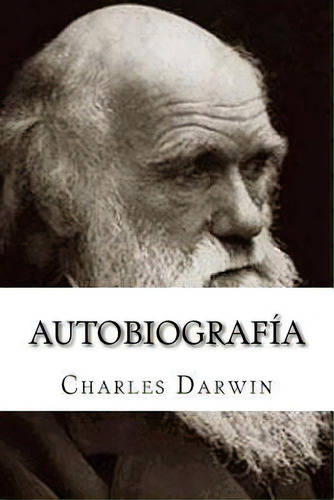 Autobiografia, De Charles Darwin. Editorial Createspace Independent Publishing Platform, Tapa Blanda En Español
