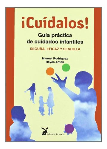 ¡ Cuídalos!. Guía Práctica De Cuidados Infantiles 