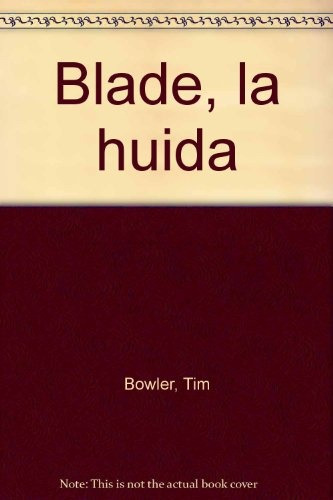 Blade, La Huida, De Tim Bowle. Editorial Océano Gran Travesía, Tapa Blanda En Español