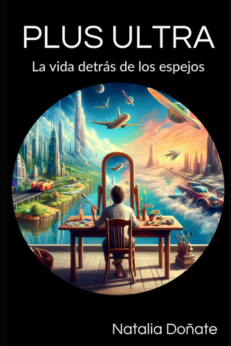 Libro: Plus Ultra: La Vida Detrás De Los Espejos (spanish Ed
